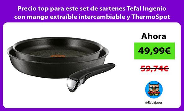 Precio top para este set de sartenes Tefal Ingenio con mango extraíble intercambiable y ThermoSpot
