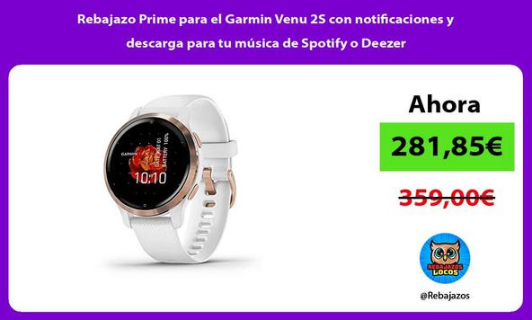 Rebajazo Prime para el Garmin Venu 2S con notificaciones y descarga para tu música de Spotify o Deezer