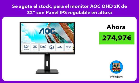Se agota el stock, para el monitor AOC QHD 2K de 32“ con Panel IPS regulable en altura