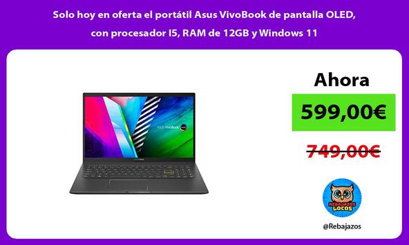 Solo hoy en oferta el portátil Asus VivoBook de pantalla OLED, con procesador I5, RAM de 12GB y Windows 11