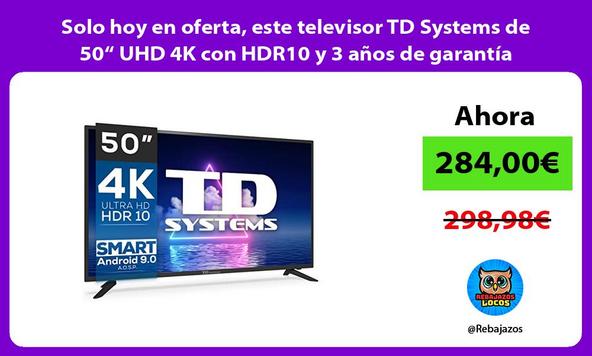 Solo hoy en oferta, este televisor TD Systems de 50“ UHD 4K con HDR10 y 3 años de garantía
