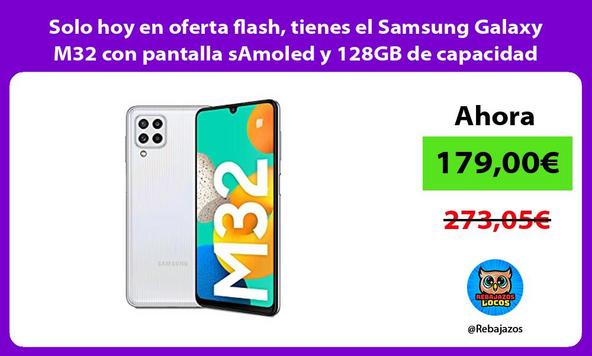 Solo hoy en oferta flash, tienes el Samsung Galaxy M32 con pantalla sAmoled y 128GB de capacidad