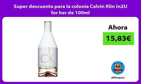 Super descuento para la colonia Calvin Klin In2U for her de 100ml