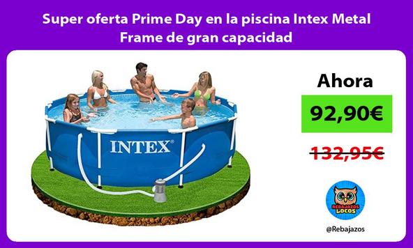 Super oferta Prime Day en la piscina Intex Metal Frame de gran capacidad