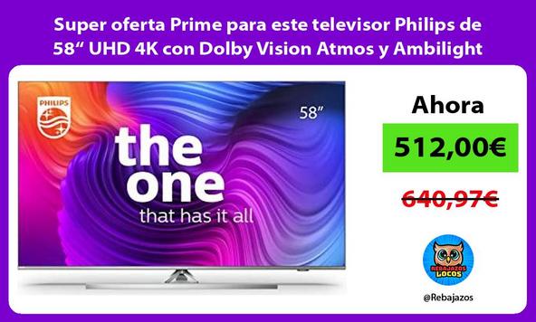 Super oferta Prime para este televisor Philips de 58“ UHD 4K con Dolby Vision Atmos y Ambilight