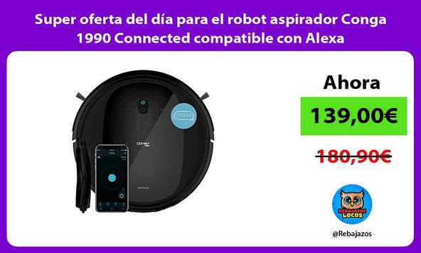 Super oferta del día para el robot aspirador Conga 1990 Connected compatible con Alexa