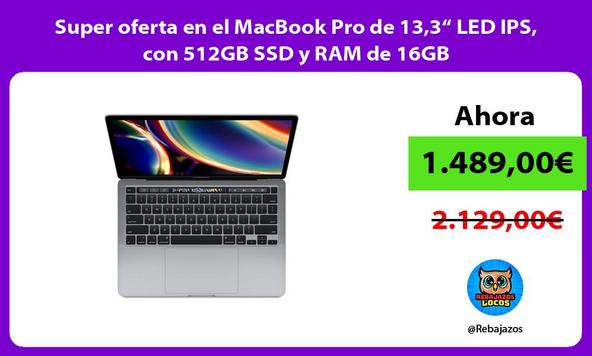 Super oferta en el MacBook Pro de 13,3“ LED IPS, con 512GB SSD y RAM de 16GB