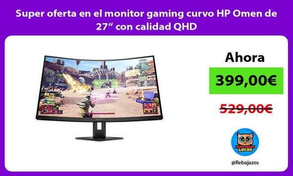 Super oferta en el monitor gaming curvo HP Omen de 27“ con calidad QHD