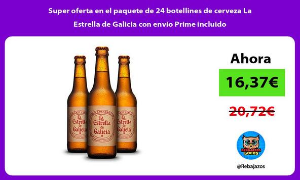 Super oferta en el paquete de 24 botellines de cerveza La Estrella de Galicia con envío Prime incluido