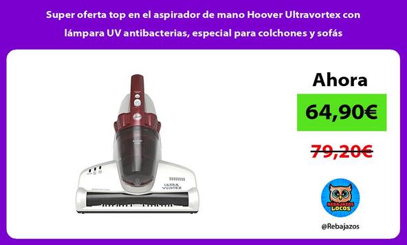 Super oferta top en el aspirador de mano Hoover Ultravortex con lámpara UV antibacterias, especial para colchones y sofás