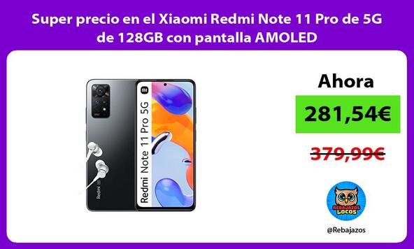 Super precio en el Xiaomi Redmi Note 11 Pro de 5G de 128GB con pantalla AMOLED