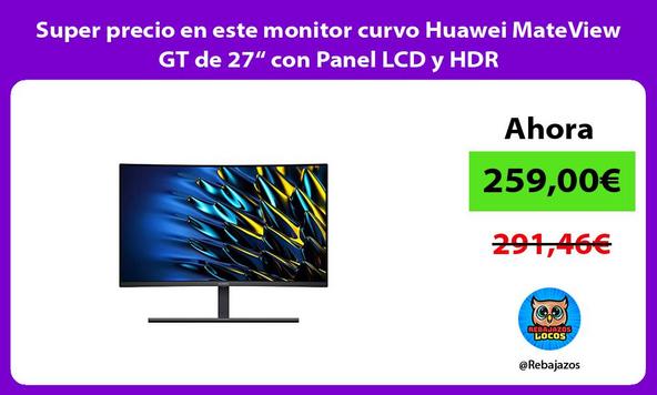 Super precio en este monitor curvo Huawei MateView GT de 27“ con Panel LCD y HDR