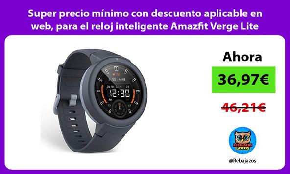 Super precio mínimo con descuento aplicable en web, para el reloj inteligente Amazfit Verge Lite