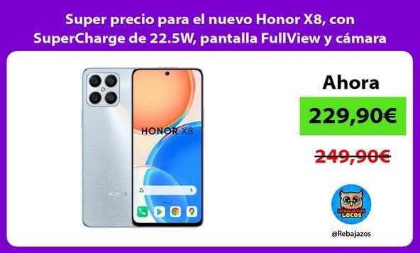 Super precio para el nuevo Honor X8, con SuperCharge de 22.5W, pantalla FullView y cámara de 64mp