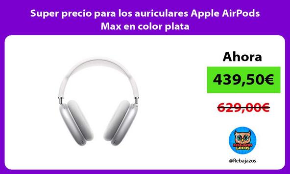 Super precio para los auriculares Apple AirPods Max en color plata