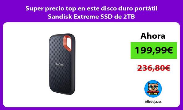 Super precio top en este disco duro portátil Sandisk Extreme SSD de 2TB