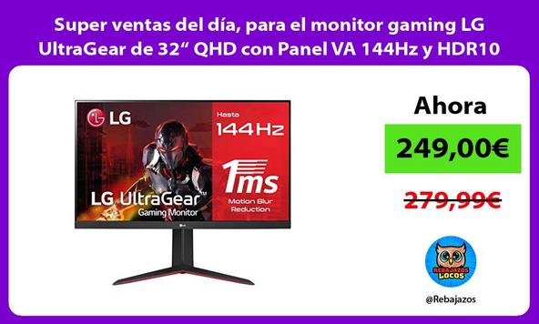 Super ventas del día, para el monitor gaming LG UltraGear de 32“ QHD con Panel VA 144Hz y HDR10