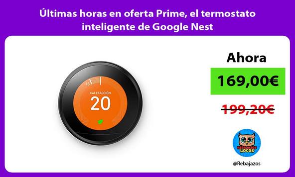 Últimas horas en oferta Prime, el termostato inteligente de Google Nest