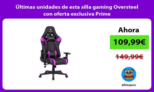 Últimas unidades de esta silla gaming Oversteel con oferta exclusiva Prime