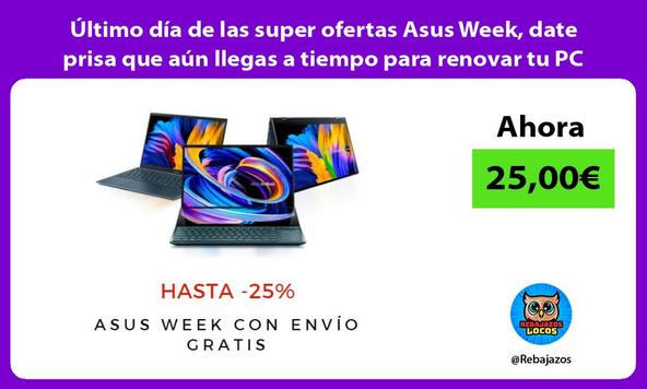 Último día de las super ofertas Asus Week, date prisa que aún llegas a tiempo para renovar tu PC