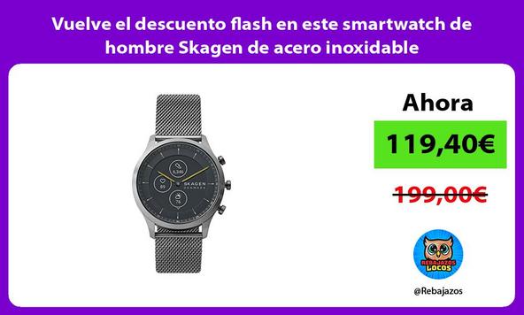 Vuelve el descuento flash en este smartwatch de hombre Skagen de acero inoxidable