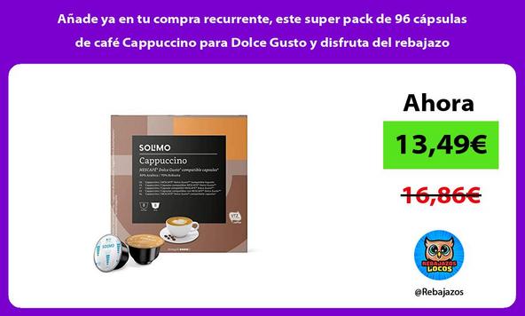 Añade ya en tu compra recurrente, este super pack de 96 cápsulas de café Cappuccino para Dolce Gusto y disfruta del rebajazo