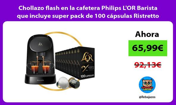 Chollazo flash en la cafetera Philips L'OR Barista que incluye super pack de 100 cápsulas Ristretto