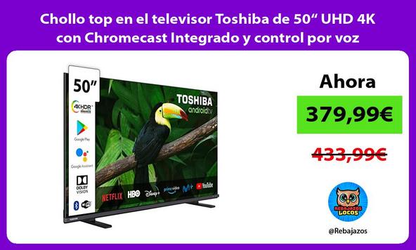Chollo top en el televisor Toshiba de 50“ UHD 4K con Chromecast Integrado y control por voz