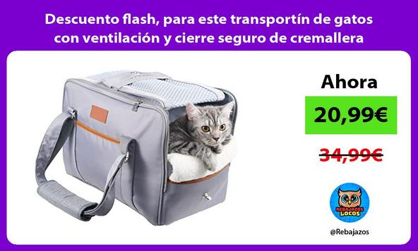 Descuento flash, para este transportín de gatos con ventilación y cierre seguro de cremallera