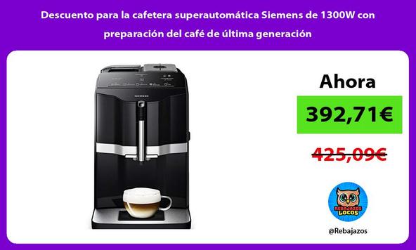 Descuento para la cafetera superautomática Siemens de 1300W con preparación del café de última generación
