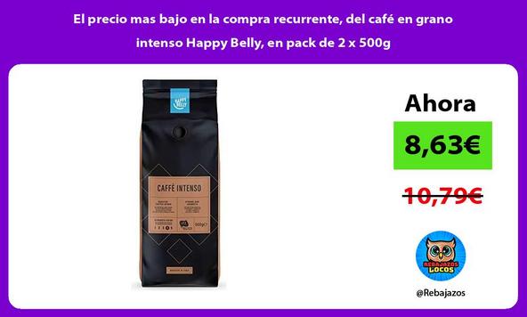 El precio mas bajo en la compra recurrente, del café en grano intenso Happy Belly, en pack de 2 x 500g