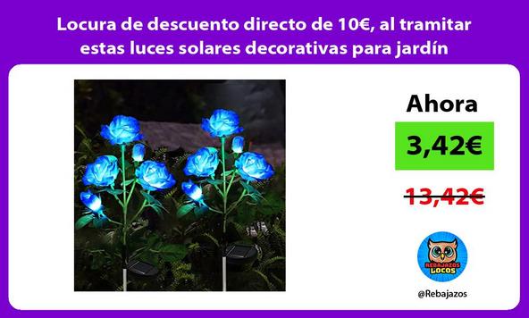 Locura de descuento directo de 10€, al tramitar estas luces solares decorativas para jardín