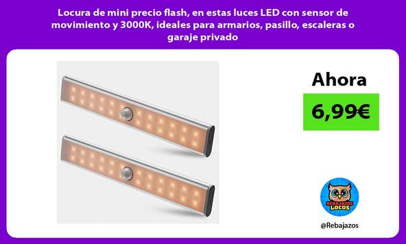 Locura de mini precio flash, en estas luces LED con sensor de movimiento y 3000K, ideales para armarios, pasillo, escaleras o garaje privado