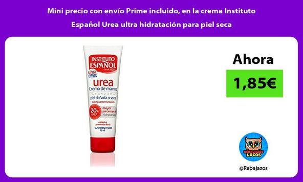 Mini precio con envío Prime incluido, en la crema Instituto Español Urea ultra hidratación para piel seca