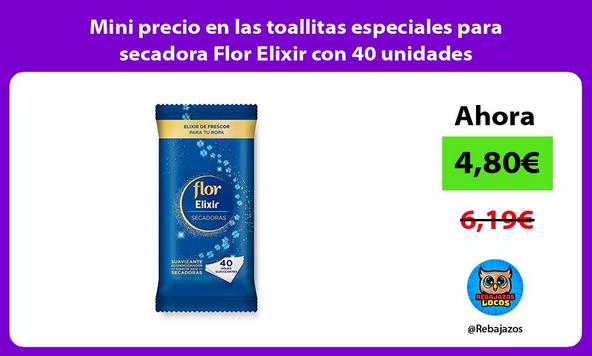 Mini precio en las toallitas especiales para secadora Flor Elixir con 40 unidades