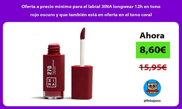 Oferta a precio mínimo para el labial 3INA longwear 12h en tono rojo oscuro y que también está en oferta en el tono coral
