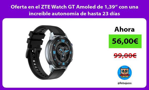 Oferta en el ZTE Watch GT Amoled de 1,39“ con una increíble autonomía de hasta 23 días
