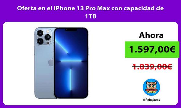 Oferta en el iPhone 13 Pro Max con capacidad de 1TB