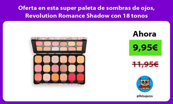 Oferta en esta super paleta de sombras de ojos, Revolution Romance Shadow con 18 tonos