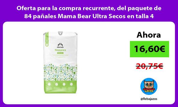 Oferta para la compra recurrente, del paquete de 84 pañales Mama Bear Ultra Secos en talla 4