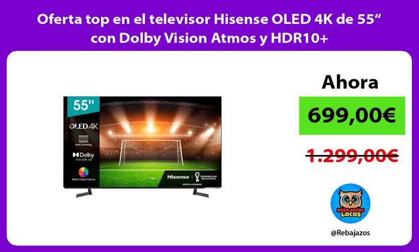 Oferta top en el televisor Hisense OLED 4K de 55“ con Dolby Vision Atmos y HDR10+
