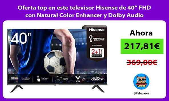 Oferta top en este televisor Hisense de 40“ FHD con Natural Color Enhancer y Dolby Audio