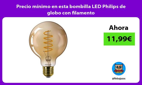 Precio mínimo en esta bombilla LED Philips de globo con filamento