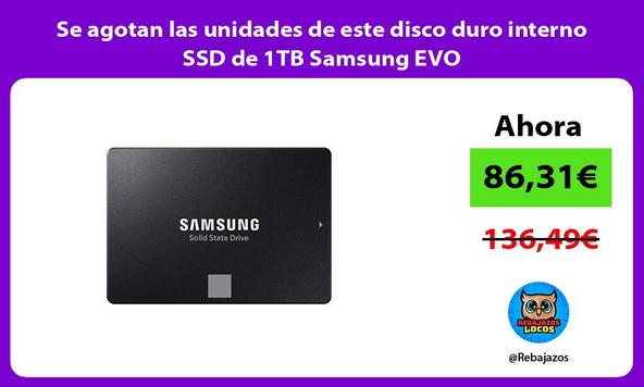 Se agotan las unidades de este disco duro interno SSD de 1TB Samsung EVO