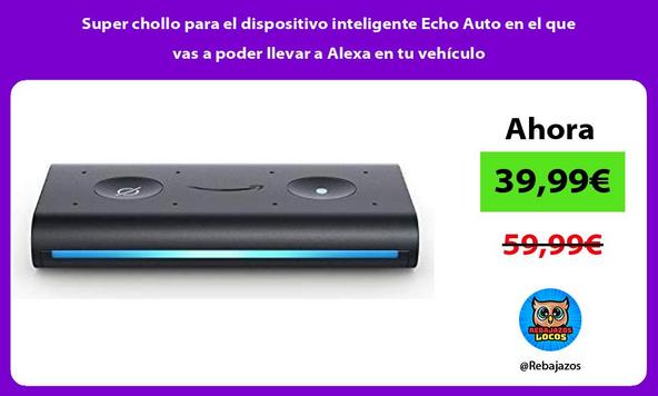 Super chollo para el dispositivo inteligente Echo Auto en el que vas a poder llevar a Alexa en tu vehículo