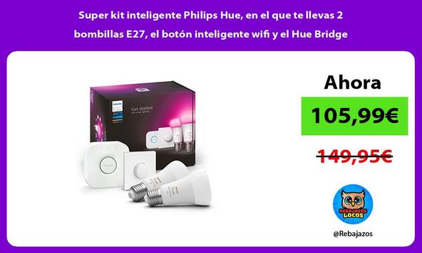 Super kit inteligente Philips Hue, en el que te llevas 2 bombillas E27, el botón inteligente wifi y el Hue Bridge