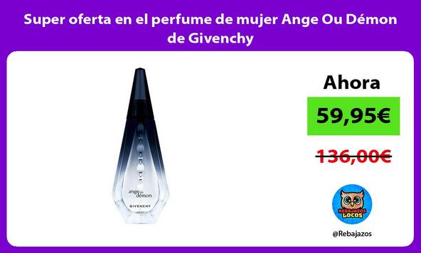 Super oferta en el perfume de mujer Ange Ou Démon de Givenchy