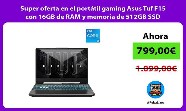 Super oferta en el portátil gaming Asus Tuf F15 con 16GB de RAM y memoria de 512GB SSD