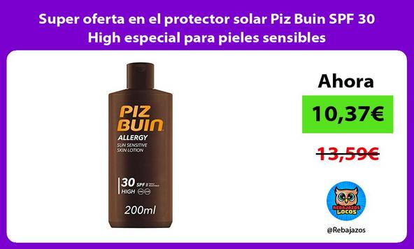 Super oferta en el protector solar Piz Buin SPF 30 High especial para pieles sensibles