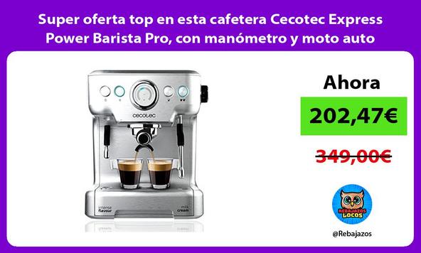 Super oferta top en esta cafetera Cecotec Express Power Barista Pro, con manómetro y moto auto